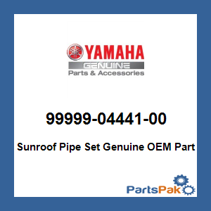 Yamaha 99999-04441-00 Sunroof Pipe Set; 999990444100