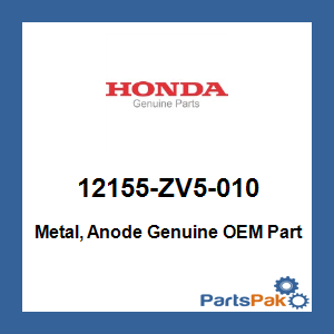 Honda 12155-ZV5-010 Metal, Anode; 12155ZV5010