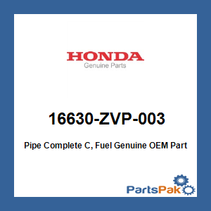 Honda 16630-ZVP-003 Pipe Complete C, Fuel; 16630ZVP003