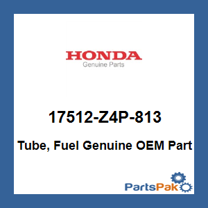 Honda 17512-Z4P-813 Tube, Fuel; 17512Z4P813