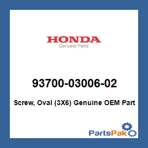 Honda 93700-03006-02 Screw, Oval (3X6); 937000300602