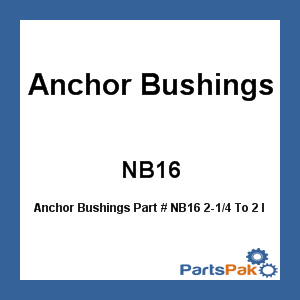 Anchor Bushings NB16; 2-1/4 To 2 Inch Nylon Propeller Bushing