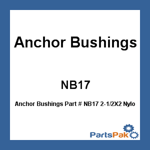 Anchor Bushings NB17; 2-1/2X2 Nylon Propeller Bushing