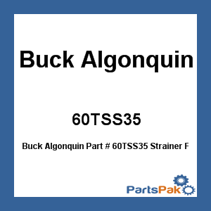 Buck Algonquin 60TSS35; Strainer Foot Plastic 3 Inch