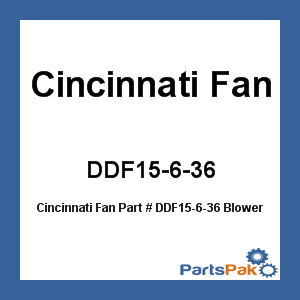 Cincinnati Fan DDF15-6-36; Blower 15 Inch 6Bl 2Hp 56H