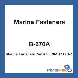 Marine Fasteners B-670A; 12X2-1/2 Phillips