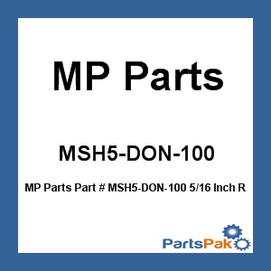 MP Parts MSH5-DON-100; 5/16 Inch Reinforcd Tube 100