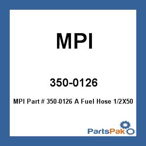 MPI 350-0126; A Fuel Hose 1/2X50