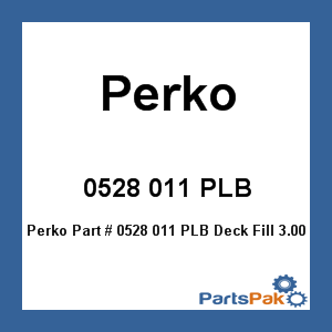 Perko 0528 011 PLB; Deck Fill 3.00 Inch