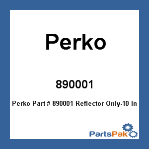 Perko 890001; Reflector Only-10 Inch Sl