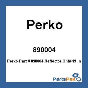 Perko 890004; Reflector Only-19 Inch Sl
