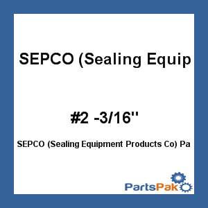 SEPCO (Sealing Equipment Products Co) #2 -3/16