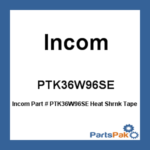 Incom PTK36W96SE; Heat Shrnk Tape 4X180 Wh