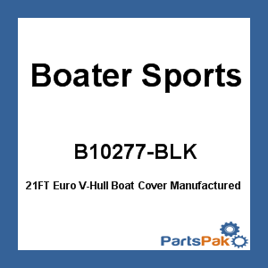 Boater Sports B10277-BLK; 21FT Euro V-Hull Boat Cover