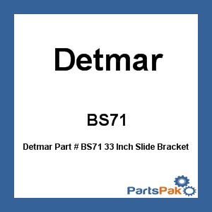 Detmar BS71; 33 Inch Slide Bracket