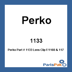 Perko 1133; Lens Clip F/1160 & 1170