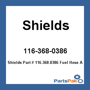Shields 116-368-0386; Fuel Hose A Carburetor 3/8X50