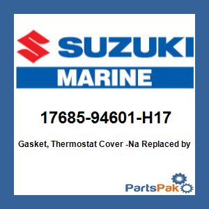 Suzuki 17685-94601-H17 Gasket, Thermostat Cover -Na; New # 17685-94610