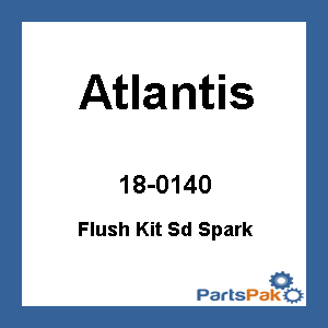 Atlantis A7011; Flush Kit Sd Spark