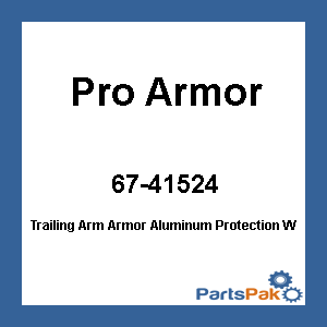 Pro Armor P141524; Trailing Arm Armor Aluminum Protection W / Uhmw Slider