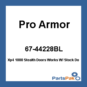 Pro Armor P144228BL; Xp4 1000 Stealth Doors Works W / Stock Doors