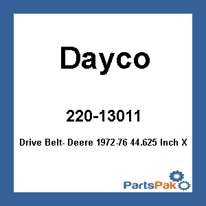 Dayco HP3011; Drive Belt- Deere 1972-76 44.625 Inch X 1.25 Inch
