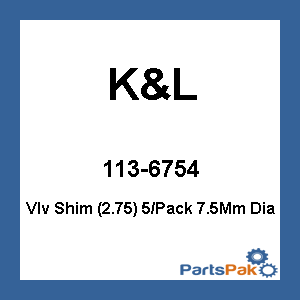 K&L 13-6754; Valve Shim (2.75) 5/Pack 7.5Mm Dia