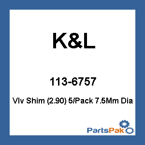 K&L 13-6757; Valve Shim (2.90) 5/Pack 7.5Mm Dia