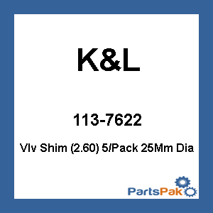 K&L 13-7622; Valve Shim (2.60) 5/Pack 25Mm Dia