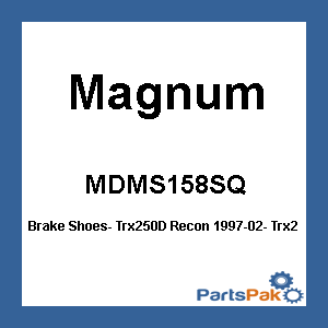 Magnum MDMS158SQ; Brake Shoes- Trx250D Recon 1997-02- Trx250Te 2002-09