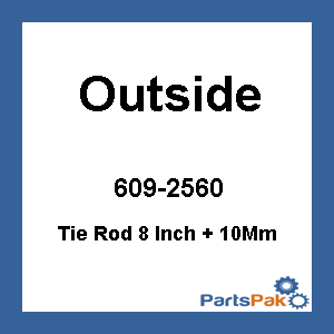 Outside 32-0001; Tie Rod 8 Inch + 10Mm