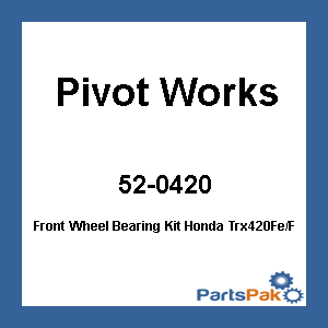 Pivot Works PWFWK-H56-000; Front Wheel Bearing Kit Fits Honda Trx420Fe / Fm
