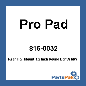 Pro Pad RFM-FXD3; Rear Flag Mount 1/2 Inch Round Bar W 6X9 Flag