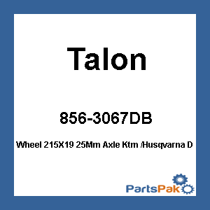 Talon 56-3067DB; Wheel 215X19 25Mm Axle Fits KTM / Husqvarna D Blue / Black