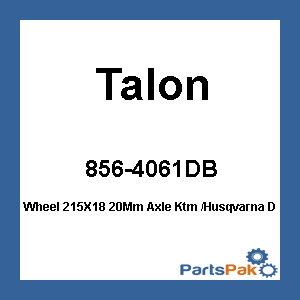 Talon 56-4061DB; Wheel 215X18 20Mm Axle Fits KTM / Husqvarna D Blue / Black