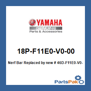 Yamaha 18P-F11E0-V0-00 Nerf Bar; New # 46D-F11E0-V0-00