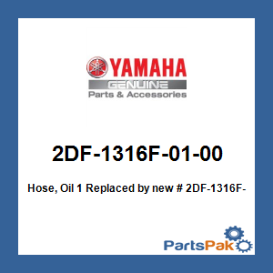 Yamaha 2DF-1316F-01-00 Hose, Oil 1; New # 2DF-1316F-00-00