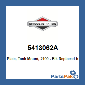 Briggs & Stratton 5413062A Plate, Tank Mount, 2100 - Blk; New # 5413062AYP