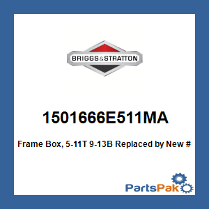 Briggs & Stratton 1501666E511MA Frame Box, 5-11T 9-13B; New # 1740641FMA