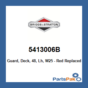 Briggs & Stratton 5413006B Guard, Deck, 48, Lh, W25 - Red; New # 5413006BFS