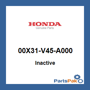 Honda 00X31-V45-A000 (Inactive Part)