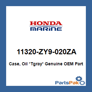 Honda 11320-ZY9-020ZA Case, Oil *Tgray*; 11320ZY9020ZA