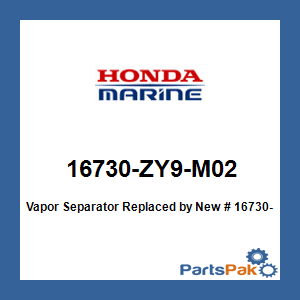 Honda 16730-ZY9-M02 Vapor Separator; New # 16730-ZY9-M03