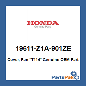 Honda 19611-Z1A-901ZE Cover, Fan *T114*; 19611Z1A901ZE