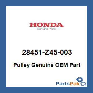 Honda 28451-Z45-003 Pulley; 28451Z45003