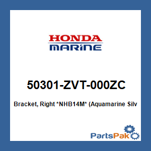 Honda 50301-ZVT-000ZC Bracket, Right *NHB14M* (Aquamarine Silver Metallic); 50301ZVT000ZC