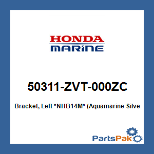 Honda 50311-ZVT-000ZC Bracket, Left *NHB14M* (Aquamarine Silver Metallic); 50311ZVT000ZC