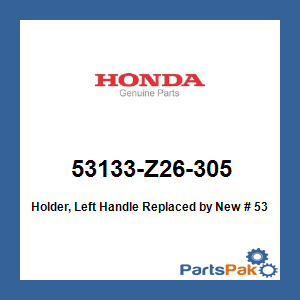 Honda 53133-Z26-305 Holder, Left Handle; New # 53113-Z26-C30