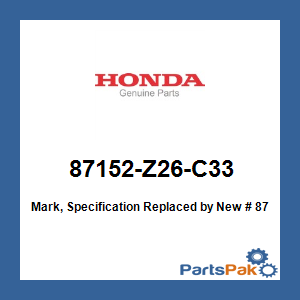 Honda 87152-Z26-C33 Mark, Specification; New # 87152-Z26-C34