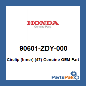 Honda 90601-ZDY-000 Circlip (Inner) (47); 90601ZDY000